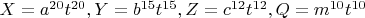 $ X=a^{20}t^{20},  Y=b^{15}t^{15},   Z=c^{12}t^{12},Q=m^{10}t^{10}$