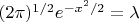$(2\pi)^{1/2}e^{-x^2/2} = \lambda$