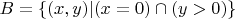 $B=\{(x,y)|(x=0)\cap (y>0)\}$
