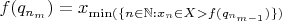 $f(q_{n_m})=x_{\min(\{n\in\mathbb N:x_n\in X>f(q_{n_{m-1}})\})}$