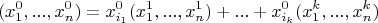 $$(x^{0}_1,...,x^{0}_n)=x^{0}_{i_1}(x^{1}_1,...,x^{1}_n) + ... + x^{0}_{i_k}(x^{k}_1,...,x^{k}_n)$$