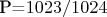 P=$1023/1024$