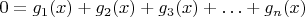 $0=g_1(x)+g_2(x)+g_3(x)+\ldots+g_n(x)$