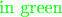$\color{green}{\text{in green}}$ $\color{green}{\text{in green}}$