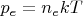 $p_e = n_ekT$
