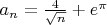 $a_n = \frac{4}{\sqrt{n}} + e^{\pi}$