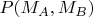 $P(M_A,M_B)$