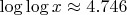 $ \log\log x \approx 4.746 $ $ \log\log x \approx 4.746 $
