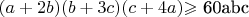 $(a+2b)(b+3c)(c+4a) $\geqslant$ 60abc$