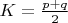 $K=\frac{p+q}{2}$