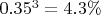 $0.35^3=4.3\%$
