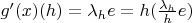 $g'(x)(h) = \lambda _h e = h (\frac {\lambda _h} {h} e)$