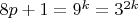 $8p+1=9^k=3^{2k}$