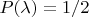 $P(\lambda)=1/2$