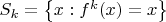 $S_{k}= \left\lbrace x: f^k(x)=x\right\rbrace$