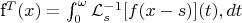 f^{T}(x)=\int_0^{\omega } \mathcal{L}_s^{-1}[f(x-s)](t) , dt