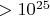 $>10^{25}$