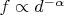 $f\propto d^{-\alpha}$