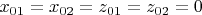 ${x_{01}} = {x_{02}} = {z_{01}} = {z_{02}} = 0$