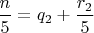 $\dfrac{n}{5}=q_2+\dfrac{r_2}{5}$