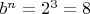 $b^n=2^3=8$