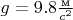 $g=9.8\frac{\text{м}}{c^2}$ $g=9.8\frac{\text{м}}{c^2}$