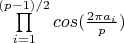 $\prod\limits_{i=1}^{(p-1)/2}cos(\frac{2\pi a_i}{p})$