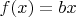 $f(x)=b x$