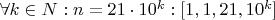 $\forall k \in N: n=21\cdot10^k: [1, 1, 21, 10^k]$