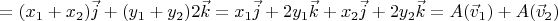 $= (x_1 + x_2) \vec j + (y_1 + y_2) 2 \vec k = x_1 \vec j + 2 y_1 \vec k + x_2 \vec j + 2 y_2 \vec k = A(\vec v_1) + A(\vec v_2)$