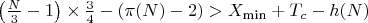 $\left( \frac{N}{3} - 1 \right) \times \frac{3}{4} - (\pi(N) - 2) > X_{\text{min}} + T_c - h(N)$ $\left( \frac{N}{3} - 1 \right) \times \frac{3}{4} - (\pi(N) - 2) > X_{\text{min}} + T_c - h(N)$