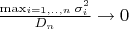 $\frac{\max_{i=1,..,n} \sigma_i^2}{D_n}\to 0$