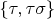 $\{ \tau, \tau\sigma \}$