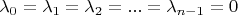 $\lambda_{0} = \lambda_{1} = \lambda_{2} = ... = \lambda_{n-1} = 0$