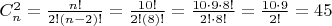 $C_n^2=\frac {n!}{2!(n-2)!}=\frac {10!}{2!(8)!}=\frac {10\cdot9\cdot8!}{2!\cdot8!}=\frac{10\cdot9}{2!}=45 $