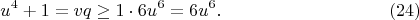 $$
u^4+1=vq\ge 1\cdot 6u^6=6u^6. \eqno(24)
$$