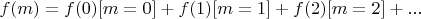 $f(m)=f(0)[m=0]+f(1)[m=1]+f(2)[m=2]+...$