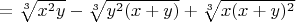$=\sqrt[3]{x^2y}-\sqrt[3]{y^2(x+y)}+\sqrt[3]{x(x+y)^2}$
