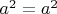 $a^2=a^2$