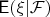 $\mathsf E(\xi | \mathcal F)$