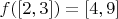 $f([2,3])=[4,9]$