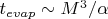 $t_{evap} \sim M^3/\alpha$
