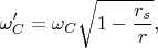 $$\omega_C' = \omega_C{\sqrt {1-\frac {r_s}{r}}},$$