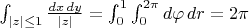 $\int_{|z| \leq 1} \frac{dx\, dy}{|z|} = \int_0^1 \int_0^{2 \pi} d\varphi\, dr = 2 \pi$