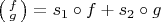 $\bigl(\begin{smallmatrix} f \\ g \end{smallmatrix}\bigr) =s_1 \circ f + s_2 \circ g   $