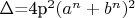 $\Delta$=4p^{2}(a^{n}+b^{n})^{2}$