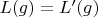 $L(g)=L'(g)$