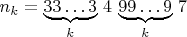 $\[
n_k
=
\underbrace{33\ldots3}_{k}\,4\,\underbrace{99\ldots9}_{k}\,7
\]$