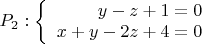 $P_2: \left\{
\begin{array}{rcl}
y-z+1=0 \\
x+y-2z+4=0 \\
\end{array}
\right. $