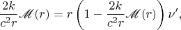 $$\frac{2k}{c^2r}\mathscr M(r)=r\left(1-\frac{2k}{c^2r}\mathscr M(r)\right)\nu',$$